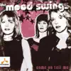 The Mood Swings - Come On Tell Me